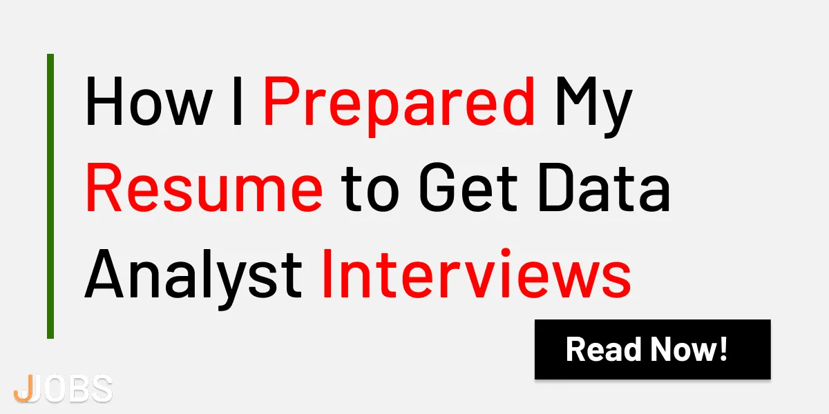 How I Prepared My Resume to Get Data Analyst Interviews