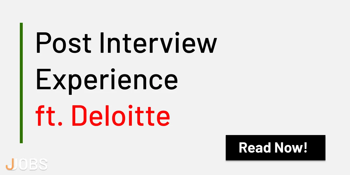 The Deloitte Analyst Trainee Interview Went Well. So Why Am I Still Waiting?
