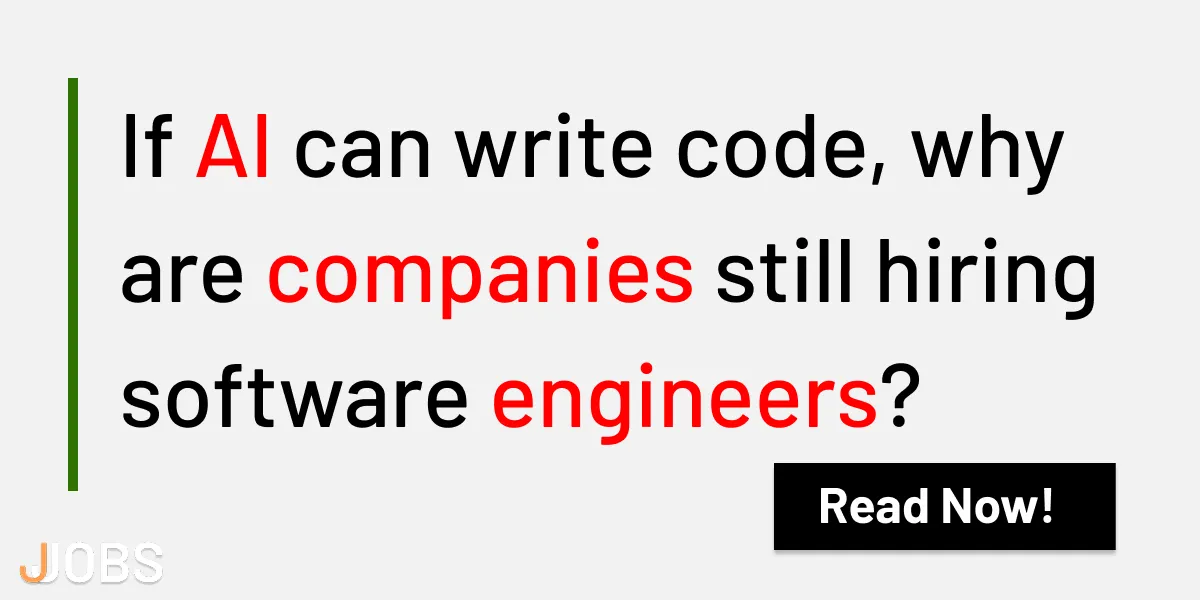 If AI Can Write Code, Why Are Companies Still Hiring Software Engineers?